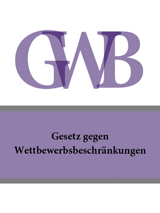 Gesetz gegen Wettbewerbsbeschränkungen - GWB