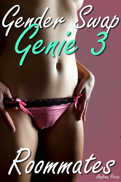 Gender Swap Genie 3: Roommates
