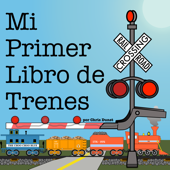 Mi Primer Libro de Trenes - Chris Dunst