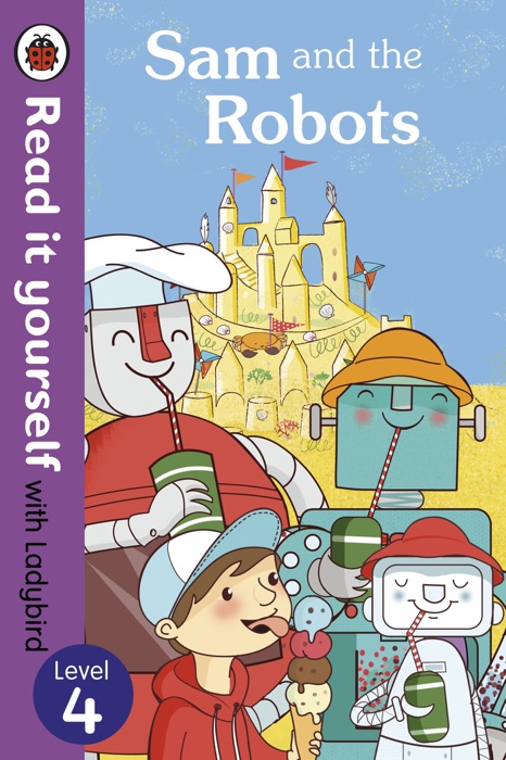 Sam and the Robots - Read it yourself with Ladybird (Enhanced Edition)