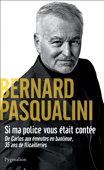 Si ma police vous était contée - Bernard Pasqualini