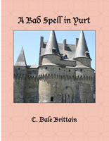 C. Dale Brittain - A Bad Spell in Yurt artwork