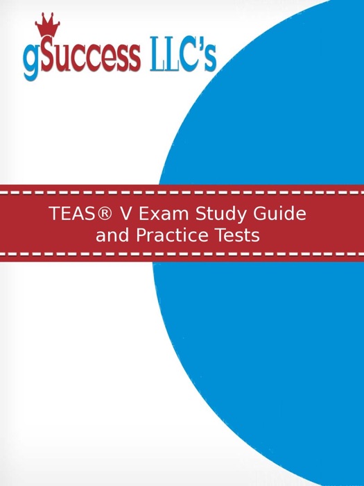 TEAS® V Exam Study Guide and Practice Tests for the Test of Essential Academic skills