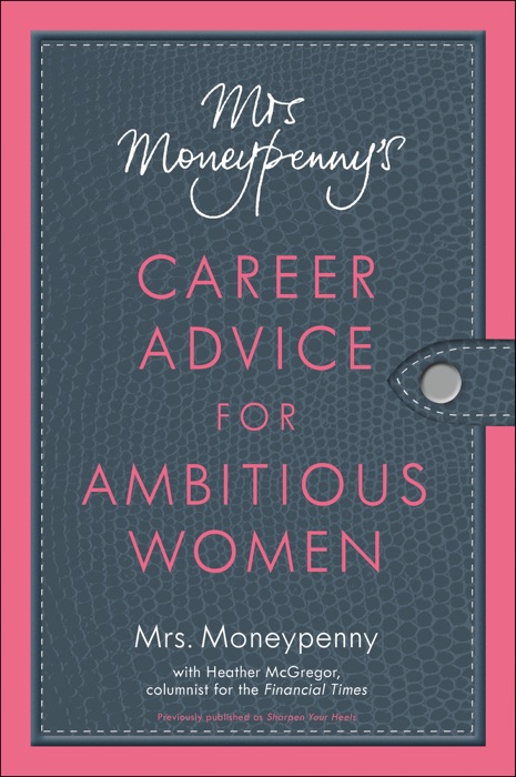 Mrs. Moneypenny's Career Advice for Ambitious Women