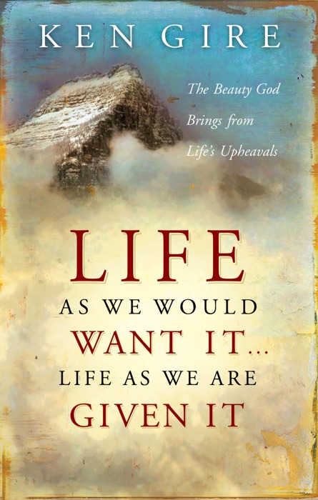 Life as We Would Want It . . . Life as We Are Given It