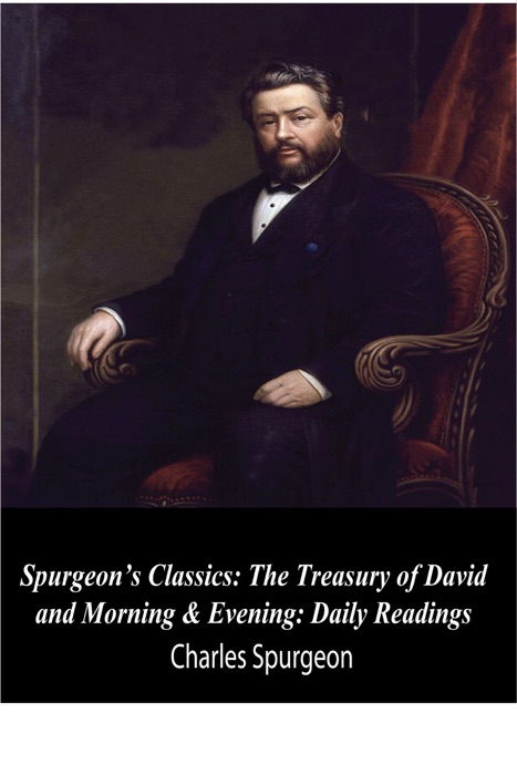 Spurgeon’s Classics: The Treasury of David and Morning & Evening: Daily Readings