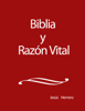 Biblia y Razón Vital - Jesus Herrero