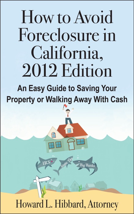 How to Avoid Foreclosure In California, 2012 Edition