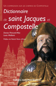 Dictionnaire de saint Jacques et Compostelle - Denise Péricard-Méa & Louis Mollaret
