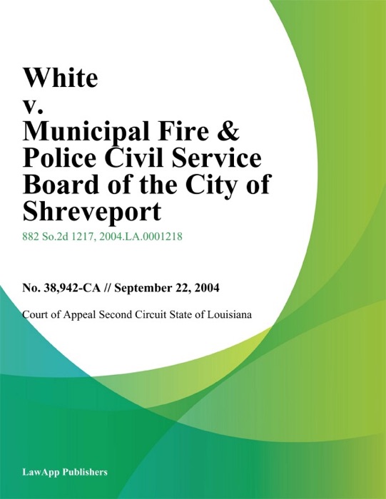 White v. Municipal Fire & Police Civil Service Board of the City of Shreveport