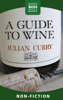 A Guide to Wine - Julian Curry