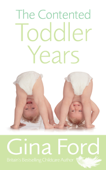 The Contented Toddler Years - Contented Little Baby Gina Ford