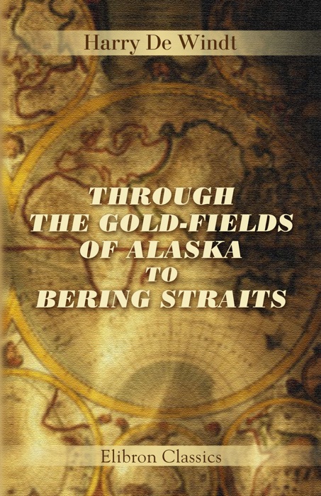 Through the Gold-Fields of Alaska to Bering Straits