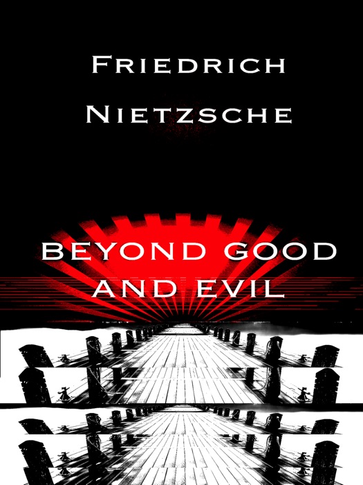 Friedrich Nietzsche: Beyond Good and Evil