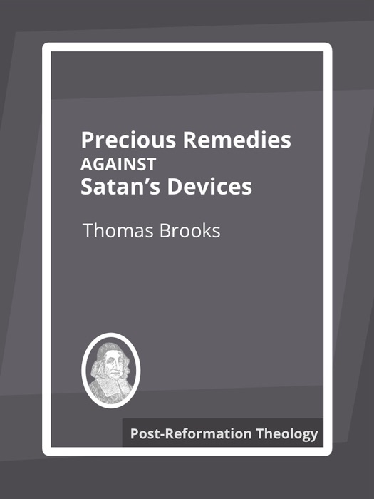 Precious Remedies Against Satan's Devices