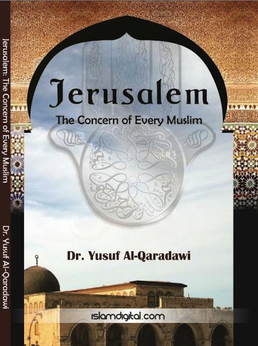 Jerusalem: The Concern of Every Muslim