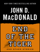 End of the Tiger and Other Stories - John D. MacDonald & Dean Koontz