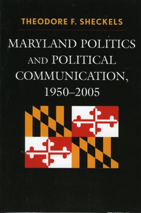 Maryland Politics and Political Communication, 1950-2005