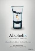 Alkoholik - instrukcja obsługi - Jolanta Reisch-Klose & Ewelina Głowacz