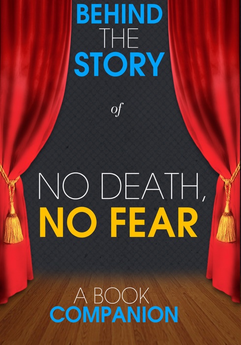No Death, No Fear - Behind the Story (A Book Companion)