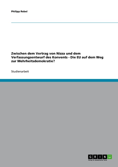 Zwischen dem Vertrag von Nizza und dem Verfassungsentwurf des Konvents - Die EU auf dem Weg zur Mehrheitsdemokratie?