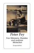 Von Männern, Hunden und anderen Menschen - Peter Fey