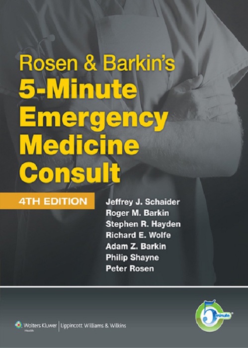 Rosen & Barkin's 5-Minute Emergency Medicine Consult: 4th Edition