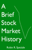 A Brief Stock Market History - Robin R. Speziale