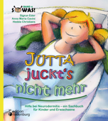 Jutta juckt's nicht mehr - Hilfe bei Neurodermitis - ein Sachbuch für Kinder und Erwachsene - Anna Maria Cavini, Hedda Christians & Sigrun Eder