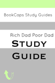 Rich Dad Poor Dad (A BookCaps Study Guide) - BookCaps