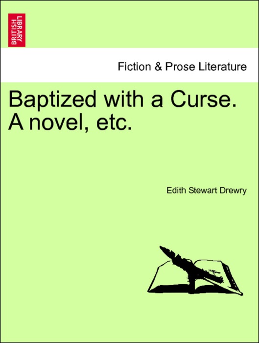 Baptized with a Curse. A novel, etc. Vol. I