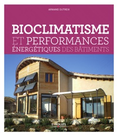 Bioclimatisme et performances énergétiques des bâtiments - Armand Dutreix