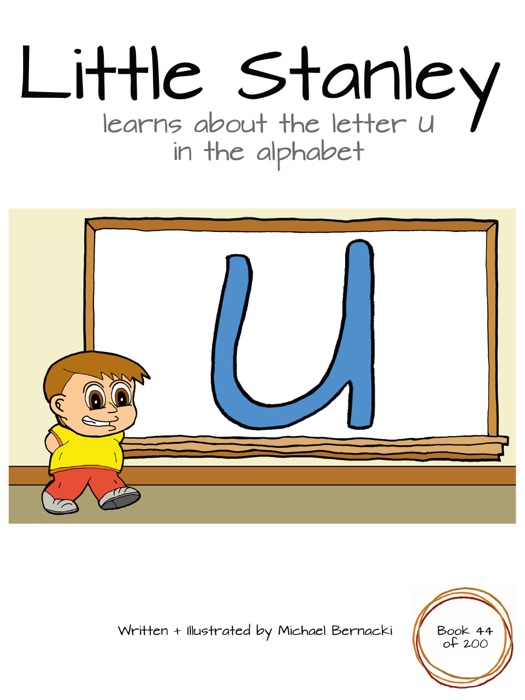 Little Stanley learns about the letter U in the alphabet (Book 44 of 200)