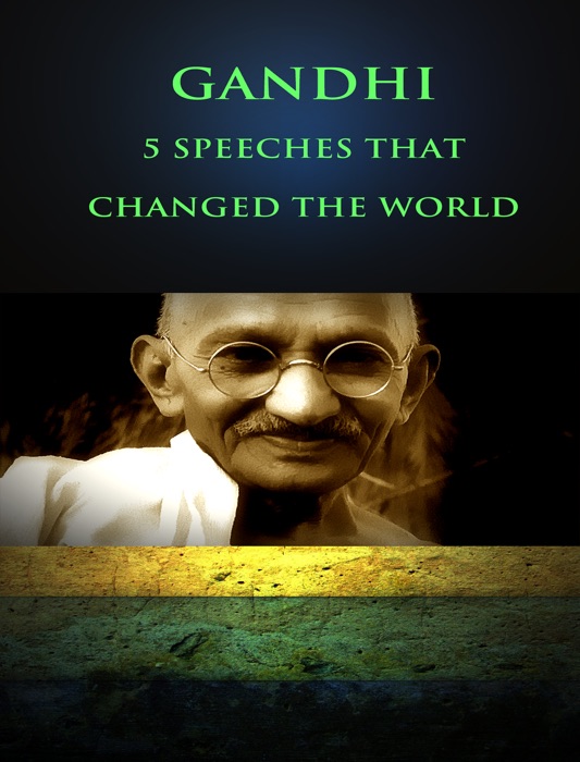 Gandhi: 5 Speeches That Changed the World