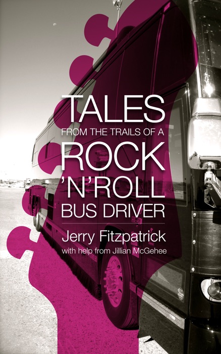 Tales from the Trails of a Rock 'n' Roll Bus Driver