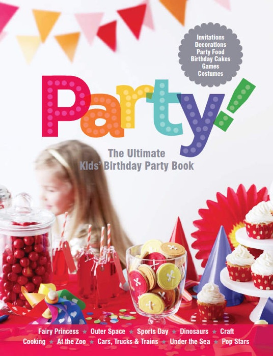 Party! The Ultimate Kids' Party Book