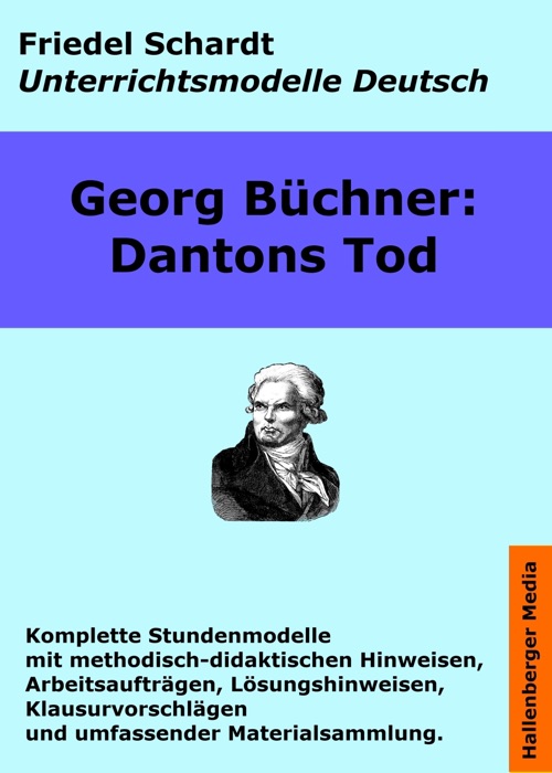 Georg Büchner: Dantons Tod. Unterrichtsmodell und Unterrichtsvorbereitungen.