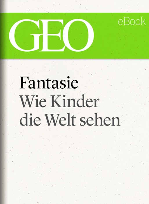 Fantasie: Wie Kinder die Welt sehen