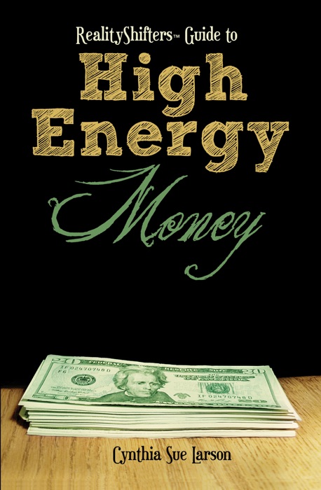 RealityShifters Guide to High Energy Money