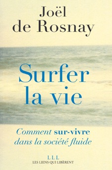 Surfer la vie - Joël de Rosnay