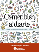 Comer bien a diario - Alfonso López Alonso & Jimena Catalina Gayo