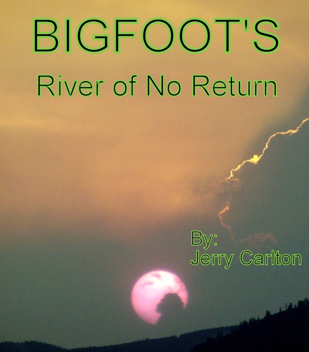 Bigfoot's River of No Return