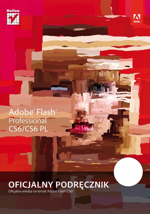 Adobe Flash Professional CS6/CS6PL. Oficjalny podręcznik