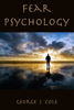 Fear Psychology - George J Cole