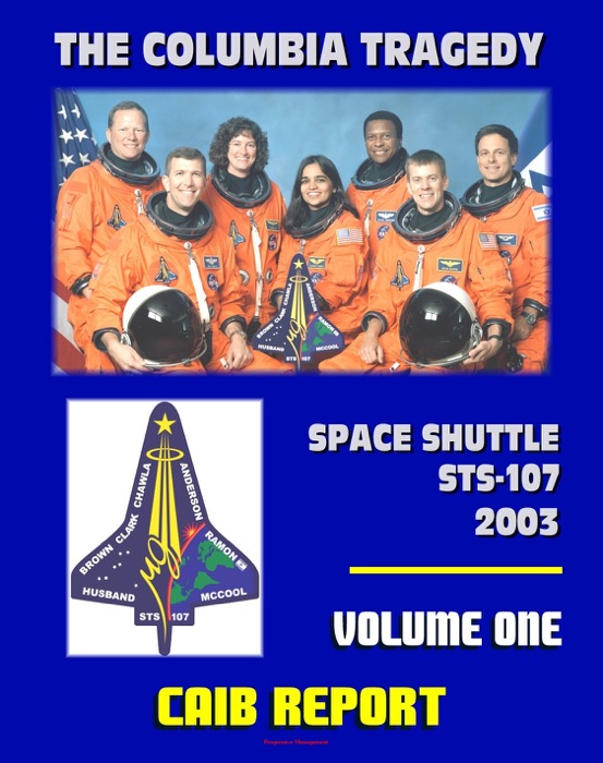 Space Shuttle Columbia STS-107 Tragedy: Columbia Accident Investigation Board (CAIB) Final Report, Gehman Board Report to NASA