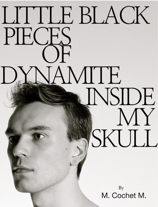 LITTLE BLACK PIECES OF DYNAMITE INSIDE MY SKULL