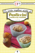 Le cento migliori ricette di pasticcini e pasticceria casalinga - Emilia Valli