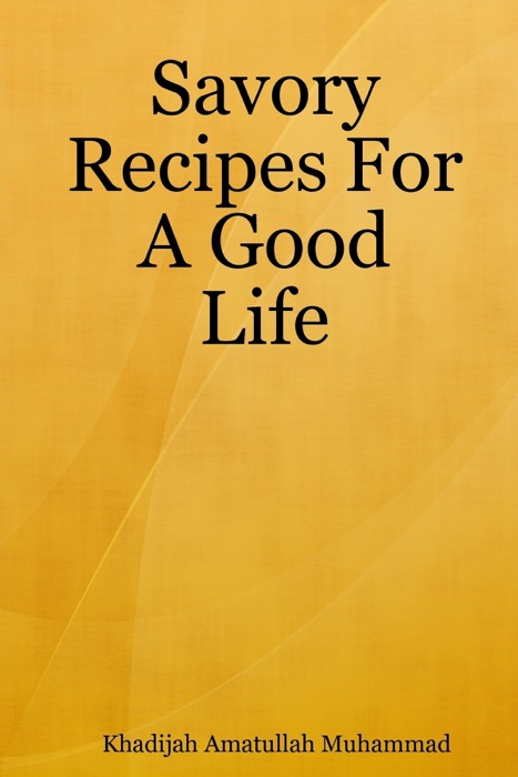 Savory Recipes for a Good Life