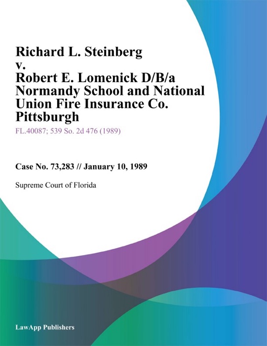 Richard L. Steinberg v. Robert E. Lomenick D/B/a Normandy School and National Union Fire Insurance Co. Pittsburgh