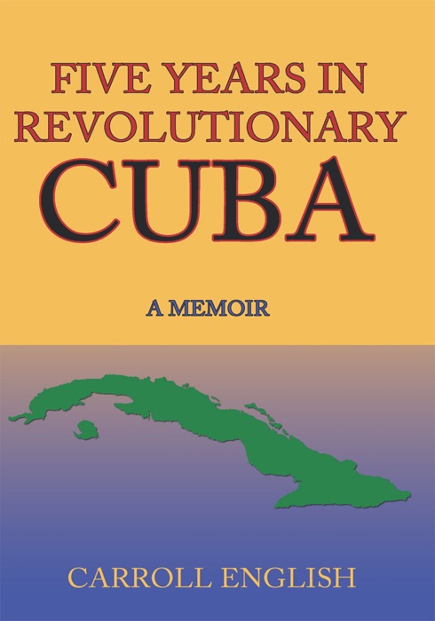 Five Years In Revolutionary Cuba